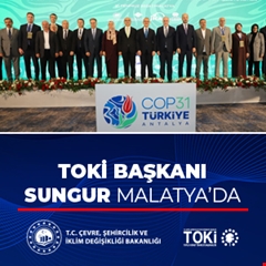 TOKİ Başkanı Sungur: İklime ve Coğrafyaya Uyumlu Şehirler İnşa Ediyoruz